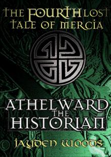      The Fourth Lost Tale of Mercia: Athelward the Historian