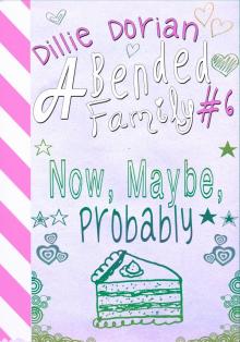     Now, Maybe, Probably