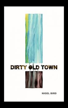     Dirty Old Town