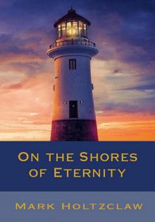      On the Shores of Eternity