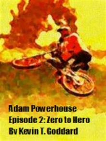     Adam Powerhouse Episode Two: Zero to Hero
