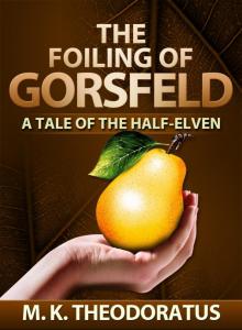      The Foiling of Gorsfeld: A Tale of the Half-Elven