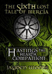      The Sixth Lost Tale of Mercia: Hastings the Hearth Companion
