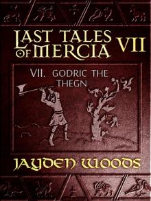      Last Tales of Mercia 7: Godric the Thegn
