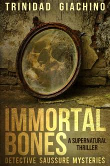      Immortal Bones - A Supernatural Thriller - Detective Saussure Mysteries - Book 1
