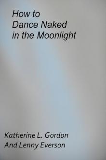      How to Dance Naked in the Moonlight
