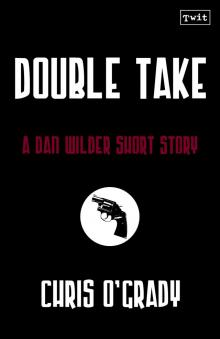      Double Take (A Dan Wilder Short Story)