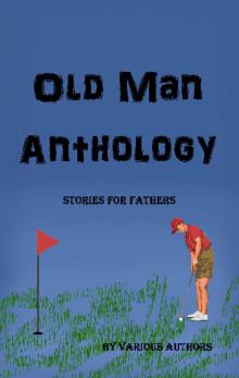      Old Man Anthology