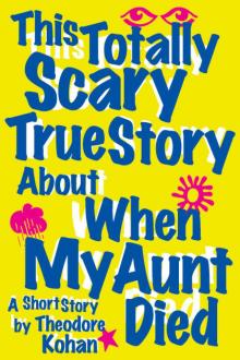      This Totally Scary True Story About When My Aunt Died