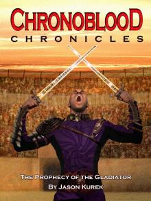      Chronoblood Chronicles - Prophecy of the Gladiator
