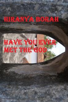      Have You Ever Met The God