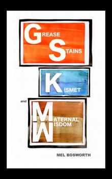      Grease Stains, Kismet, and Maternal Wisdom