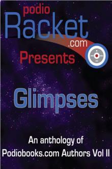      Podioracket Presents - Glimpses