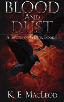      A Sword Of Wrath, Book I: Blood And Dust
