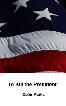      To Kill the President