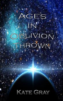      Ages in Oblivion Thrown: Book One of the Sleep Trilogy