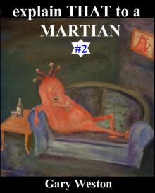      Explain That to a Martian 2