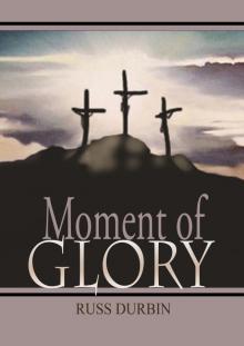      Moment of Glory