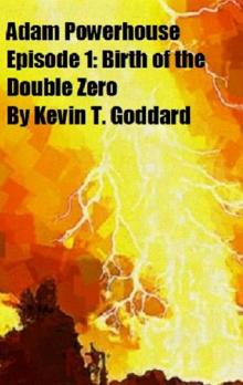      Adam Powerhouse Episode 1: Birth of the Double Zero