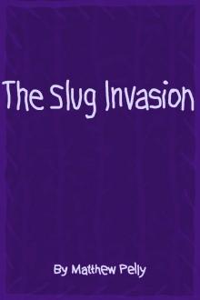      The Slug Invasion