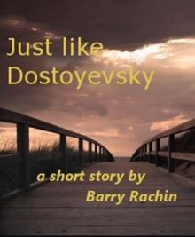      Just like Dostoyevsky