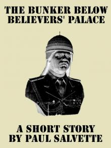      The Bunker below Believers' Palace: A Short Story