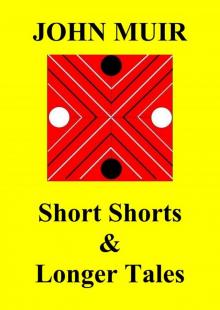      Short Shorts & Longer Tales