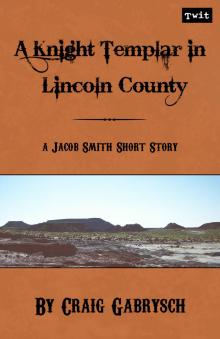      A Knight Templar in Lincoln County (A Jacob Smith Story #1)
