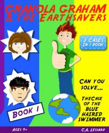      Granola Graham & the Earthsavers 1: The Case of the Blue Haired Swimmer