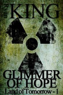      Glimmer of Hope (Book 1 of the Land of Tomorrow Post-Apocalyptic Series)