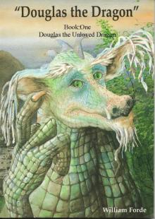      Douglas the Dragon: Book 1 - Douglas the Unloved Dragon