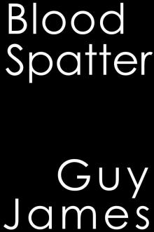      Blood Spatter -- A Short Story