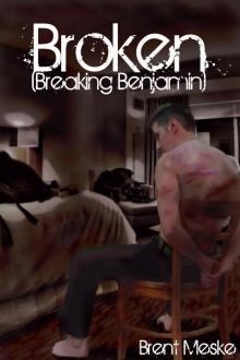      Broken (a Tale of Breaking Benjamin)