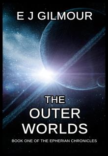      The Outer Worlds: Book One of the Epherian Chronicles