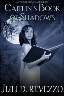      Caitlin's Book of Shadows (Antique Magic #2)
