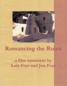      Romancing the Ruins, a Film Treatment