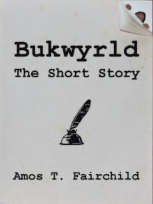      Bukwyrld - The Short Story