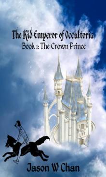      Book 1: The Crown Prince (The Kid Emperor of Occultoria)