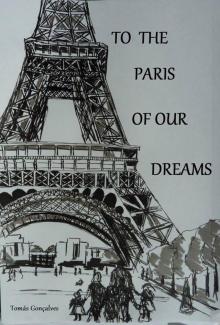      To the Paris of our dreams