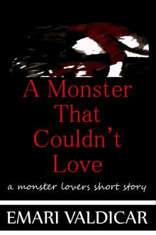      A Monster That Couldn't Love - A Monster Lovers short story