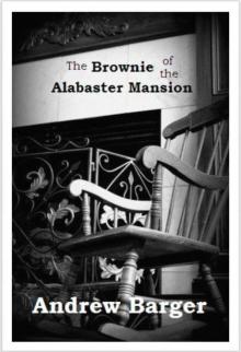      The Brownie of the Alabaster Mansion: A Short Story