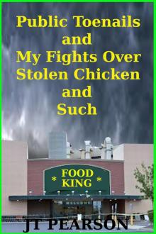      Public Toenails and My Fights Over Stolen Chicken and Such