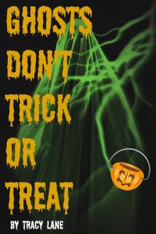      Ghosts Don't Trick or Treat