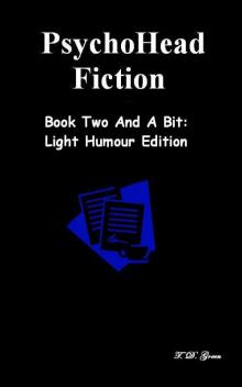      PsychoHead Fiction Book Two And A Bit