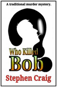      Who Killed Bob?