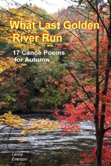      What Last Golden River Run: 17 Canoe Poems for Autumn