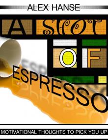      A Shot of Espresso: Motivational Thoughts To Pick You Up