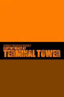      I Left My Heart at Terminal Tower