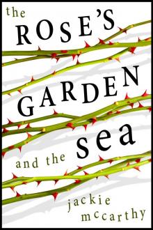      The Rose's Garden and the Sea