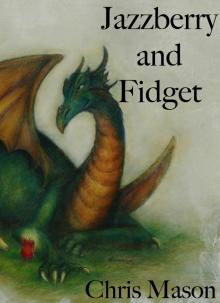      Jazzberry and Fidget